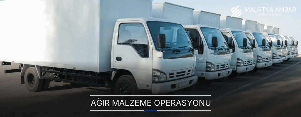 Malatya Ağır Malzeme Ambar Firmaları