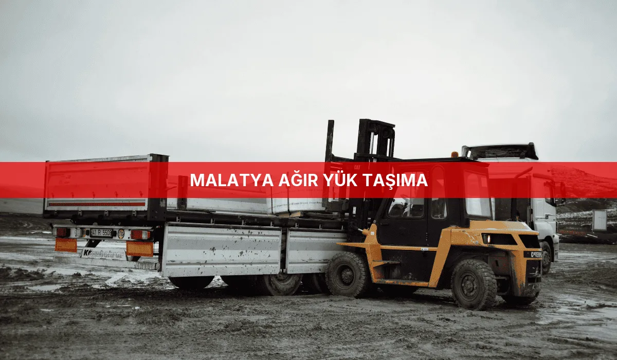 Malatya Ağır Yük Taşıma