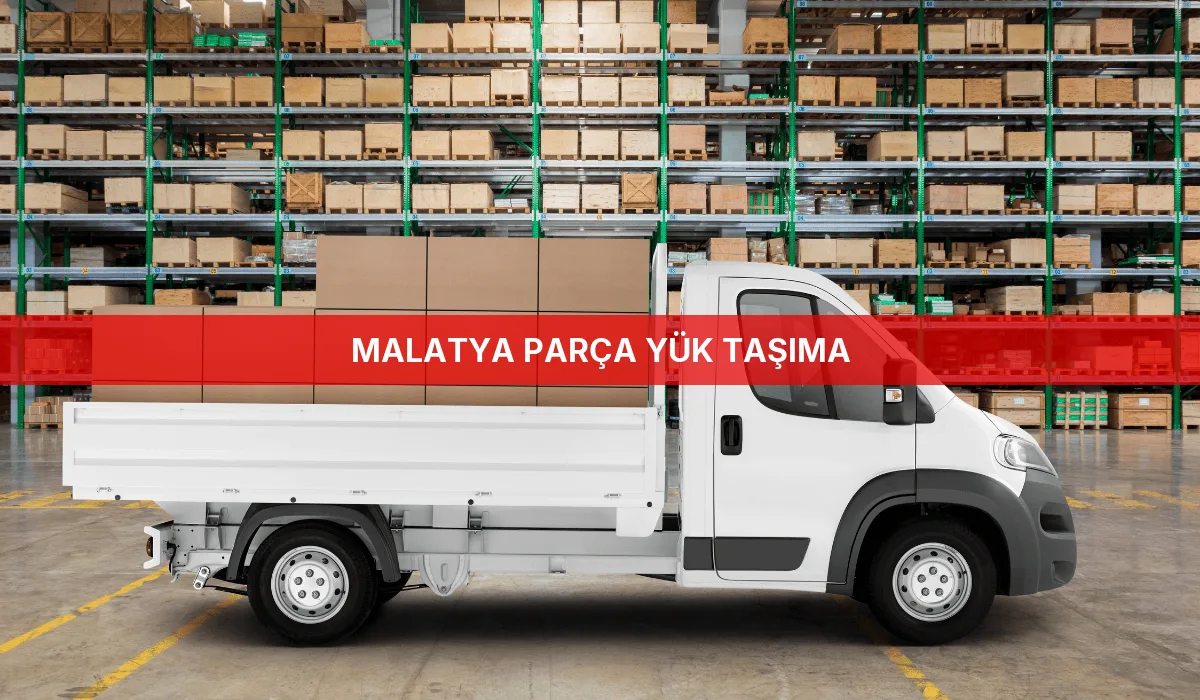 Malatya Parça Yük Taşıma